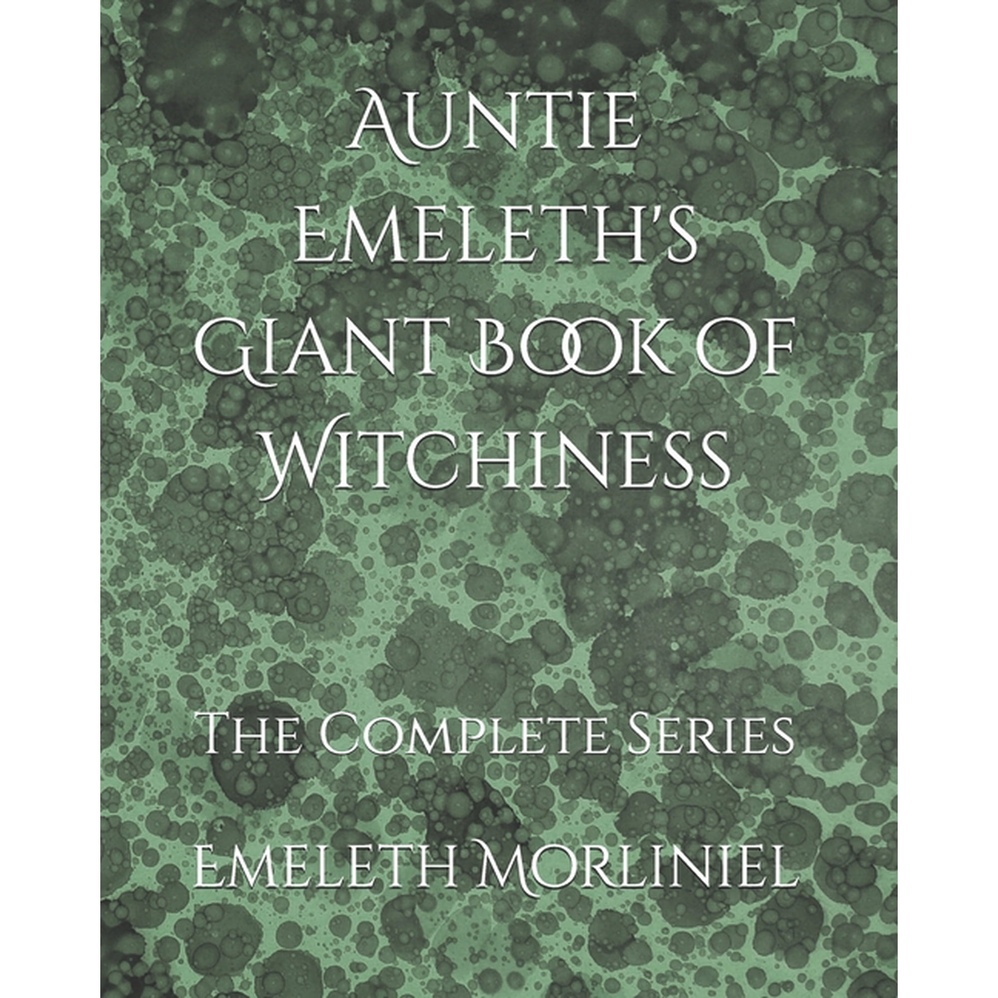 Auntie Emeleth s Giant Book of Witchiness: The Collected Series (Paperback)