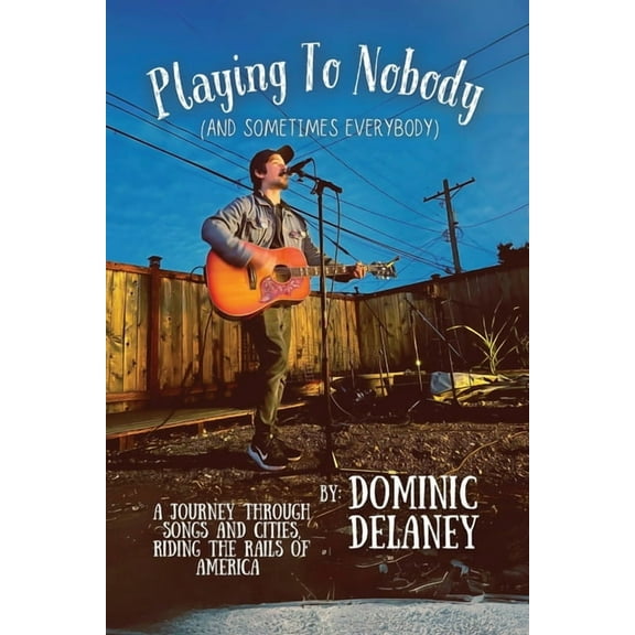Playing To Nobody (And Sometimes Everybody), (Paperback)