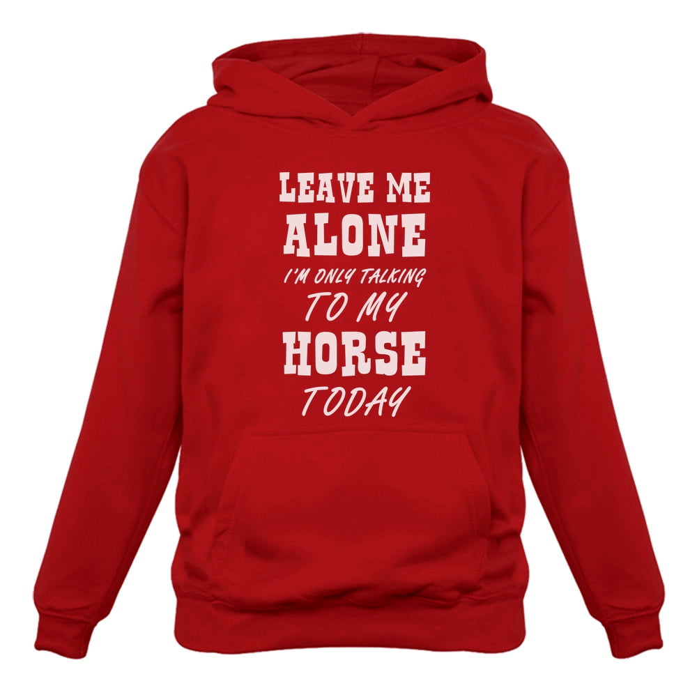 Leave me Alone I'm only Talking to my Horse Today Kids Hooded Top Hoodie 