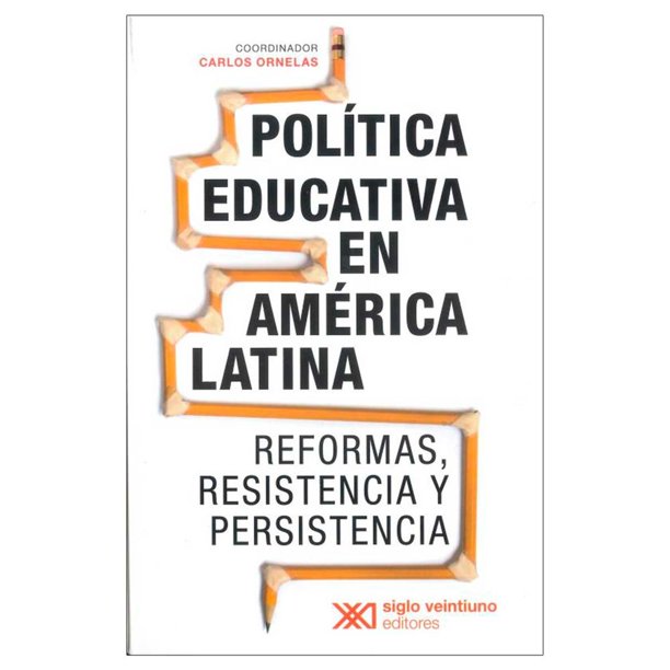 Libro Politica Educativa En America Latina Tapa Blanda, Autor Carlos Ornelas, Editorial Siglo Xxi