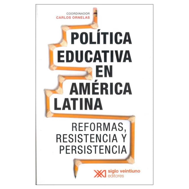 Libro Politica Educativa En America Latina Tapa Blanda, Autor Carlos Ornelas, Editorial Siglo Xxi
