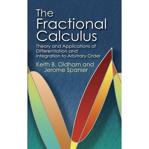 Dover Books on Mathematics: The Fractional Calculus : Theory and Applications of Differentiation and Integration to Arbitrary Order (Paperback)