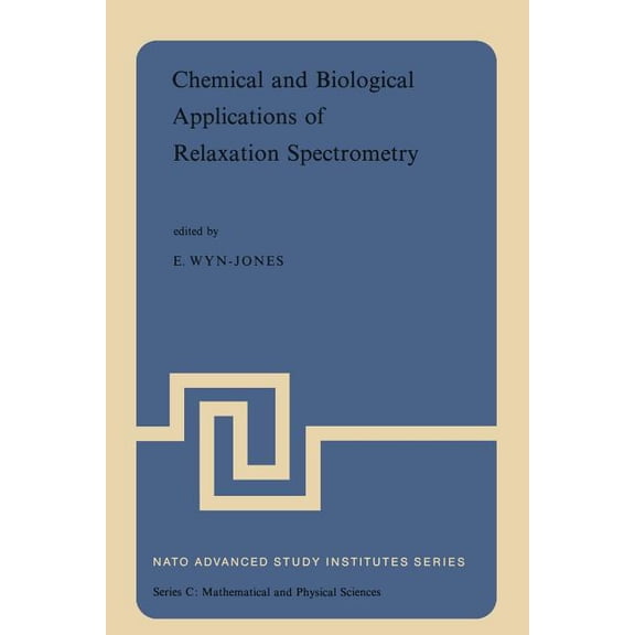 NATO Science Series C: Chemical and Biological Applications of Relaxation Spectrometry: Proceedings of the NATO Advanced Study Institute Held a, Book 18, (Paperback)