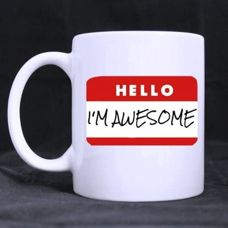 

Cool Funny Design Hello I m Awesome (Twin Side) Custom White Ceramic Mug Coffee Cup (11 Ounce)