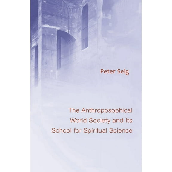 The Anthroposophical World Society: And Its School for Spiritual Science, (Paperback)