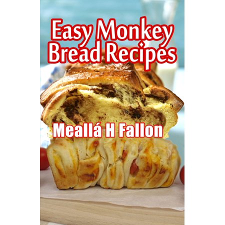 Easy Monkey Bread Recipes Ebook Walmart Com