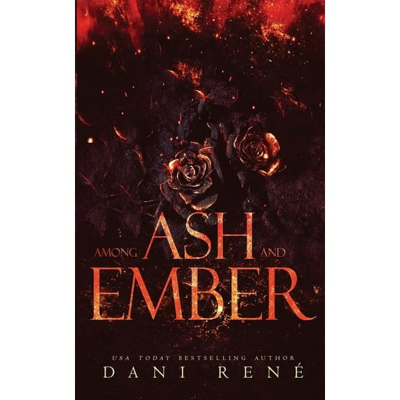 Among Ash and Ember: A New Adult Standalone (Paperback) by Dani René