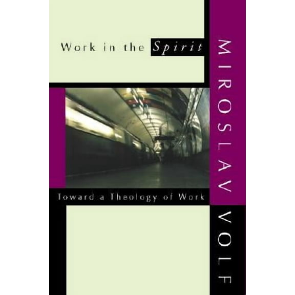 Work in the Spirit: Toward a Theology of Work (Paperback)
