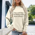 thumbnail image 2 of KHONTS I'm Cold but I'm Being Really Brave About It Sweatshirt Women Funny Sweatshirts Beige XXXL, 2 of 3