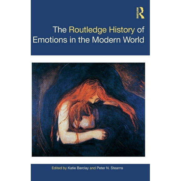 Routledge Histories The Routledge History of Emotions in the Modern World, (Hardcover)