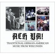 Ach Ya! : Traditional German-American Music from Wisconsin (CD-Audio)