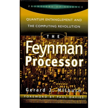 Pre-Owned The Feynman Processor: Quantum Entanglement And The Computing Revolution (Frontiers of Science (Perseus Books)) (Hardcover) 0738200166 9780738200163 Pre-Owned The Feynman Processor: Quantum Entanglement And The Computing Revolution (Frontiers of Science (Perseus Books)) (Hardcover) 0738200166 9780738200163