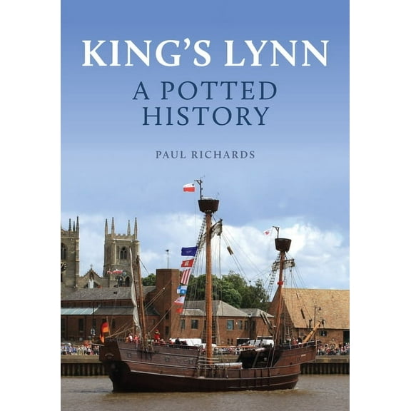 Potted History King's Lynn: A Potted History, (Paperback)