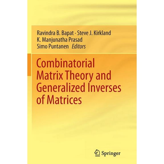 Combinatorial Matrix Theory and Generalized Inverses of Matrices, (Paperback)