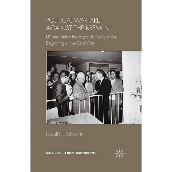 Global Conflict and Security Since 1945 Political Warfare Against the Kremlin: US and British Propaganda Policy at the Beginning of the Cold War, (Paperback)