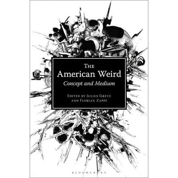 The American Weird: Concept and Medium, (Paperback)