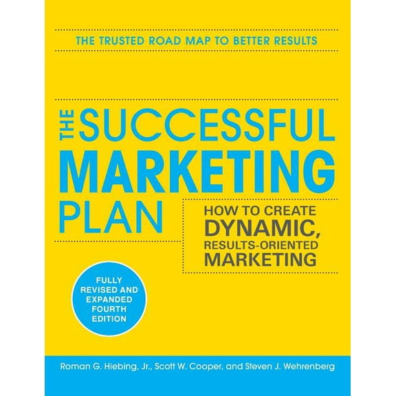 The Successful Marketing Plan: How to Create Dynamic, Results Oriented Marketing, 4th Edition, (Paperback)