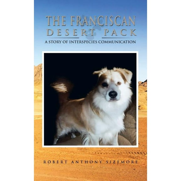 Franciscan Desert Pack : A Story of Interspecies Communication