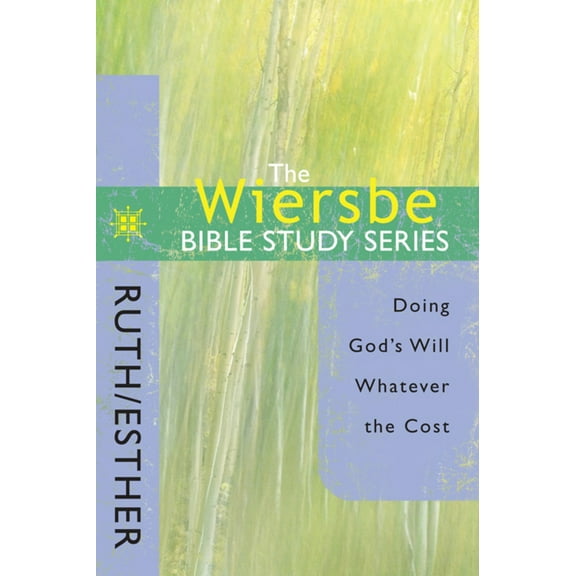 Pre-Owned The Wiersbe Bible Study Series: Ruth / Esther: Doing God's Will Whatever the Cost (Paperback) 0781445736 9780781445733