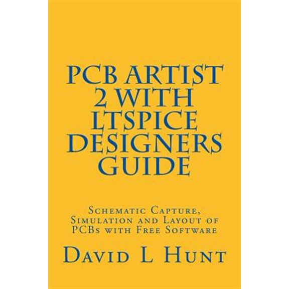 Pre-Owned Pcbartist 2 With Ltspice Designers Guide : Schematic Capture, Simulation and Layout of Pcbs With Free Software