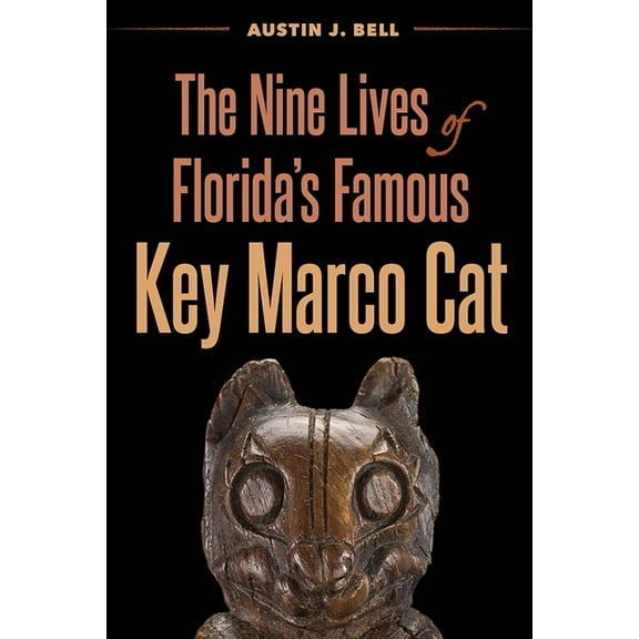 The Nine Lives of Florida's Famous Key Marco Cat, (Hardcover)