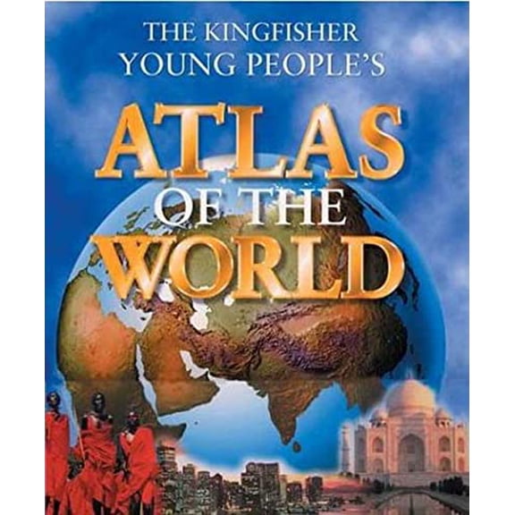 Pre-Owned The Kingfisher Young People's Atlas of the World (Hardcover) 0753450860 9780753450864