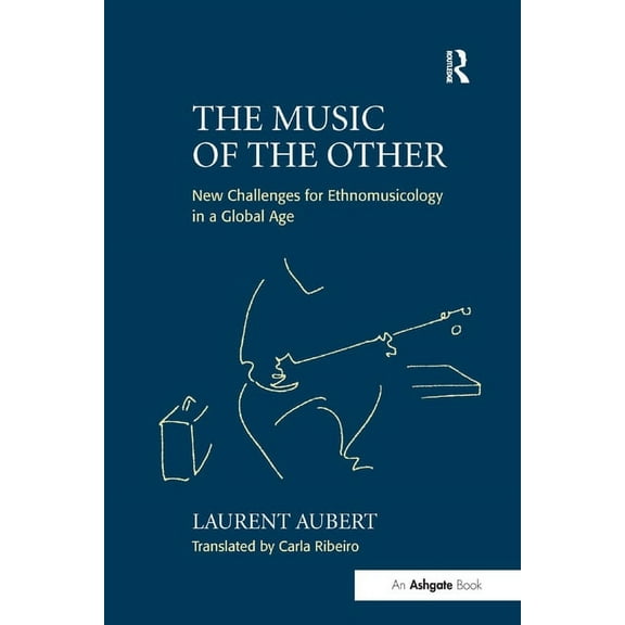 The Music of the Other: New Challenges for Ethnomusicology in a Global Age, (Paperback)