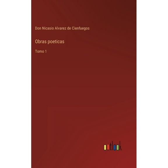 Obras poeticas : Tomo 1 (Hardcover)