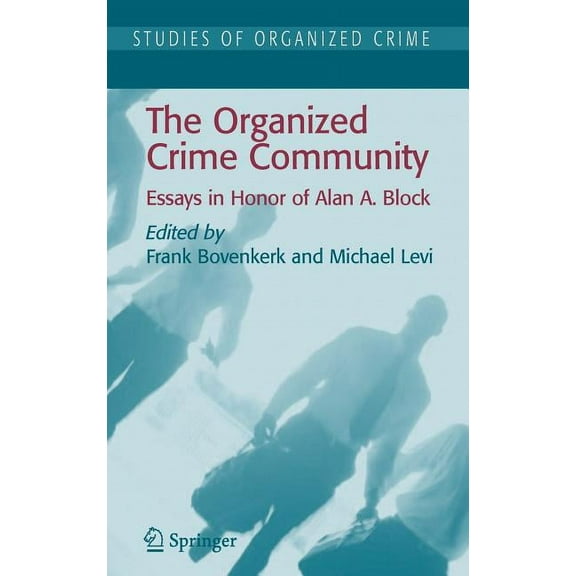 Studies of Organized Crime The Organized Crime Community: Essays in Honor of Alan A. Block, Book 6, (Hardcover)