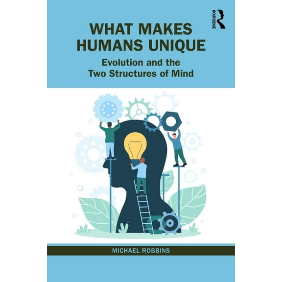 What Makes Humans Unique: Evolution and the Two Structures of Mind, (Paperback)