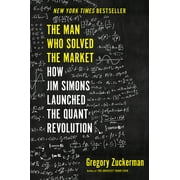 GREGORY ZUCKERMAN The Man Who Solved the Market : How Jim Simons Launched the Quant Revolution (Hardcover)