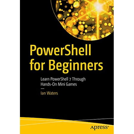 Pre-Owned PowerShell for Beginners: Learn PowerShell 7 Through Hands-On Mini Games