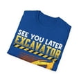 thumbnail image 4 of See You Later Excavator Funny Apparel and More Unisex Softstyle T-Shirt, 4 of 4