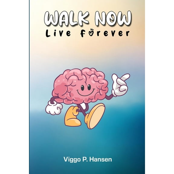 Walk Now: Live Forever, (Paperback)