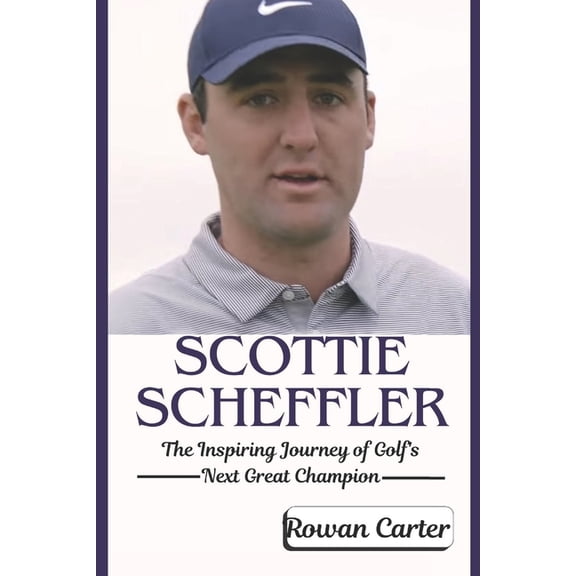 Scottie Scheffler: The Inspiring Journey of Golf's Next Great Champion, (Paperback)