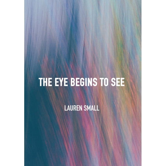 The Eye Begins to See, (Hardcover)