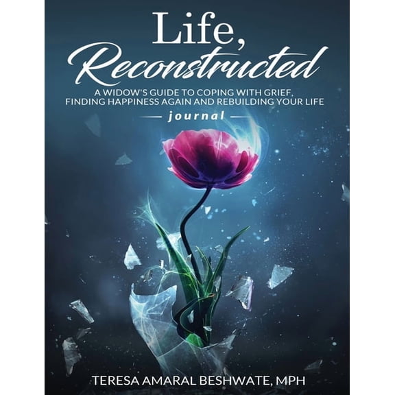 Life Reconstructed A Widow's Guide to Coping With Grief, Finding Happiness Again and Rebuilding Your Life Journal, (Paperback)