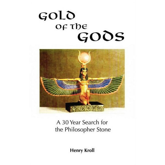 Gold of the Gods: A 30 Year Search for the Philosopher Stone, (Paperback)