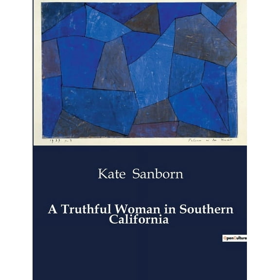 A Truthful Woman in Southern California: Exploring the Allure and Realities of Southern California, (Paperback)