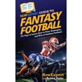 thumbnail image 1 of Pre-Owned HowExpert Guide to Fantasy Football: 101 Tips to Learn How to Play, Strategize, and Win at Fantasy Football (Paperback) 1648917100 9781648917103, 1 of 1