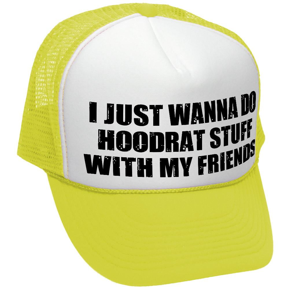 I Just Want To Do Hoodrat Stuff Meme Adult Trucker Cap Hat Neon Yellow Walmart Com Walmart Com