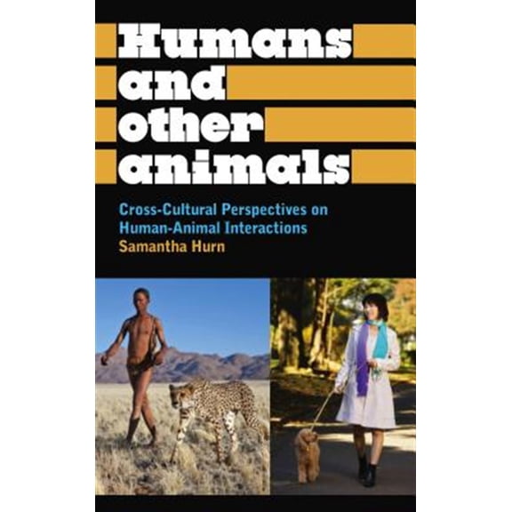Pre-Owned Humans and Other Animals: Cross-Cultural Perspectives on Human-Animal Interactions (Anthropology, Culture and Society) Paperback
