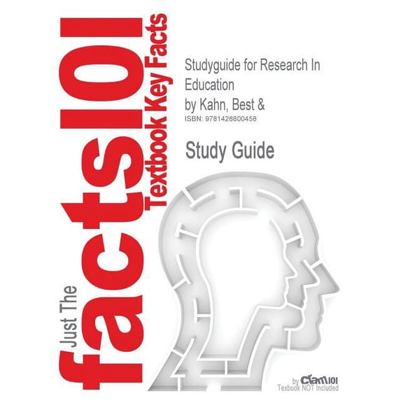 Cram101 Textbook Outlines: Studyguide for Research in Education by Kahn, Best &, ISBN 9780205349975 (Paperback)