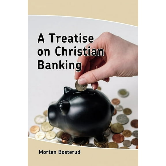 A Treatise on Christian Banking (Hardcover)