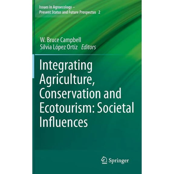 Issues in Agroecology - Present Status a Integrating Agriculture, Conservation and Ecotourism: Societal Influences, Book 2, (Hardcover)