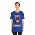 thumbnail image 3 of DJH Apparel | Stop Playing For What? FOOTBALL Unisex Sports Tshirt, 3 of 6