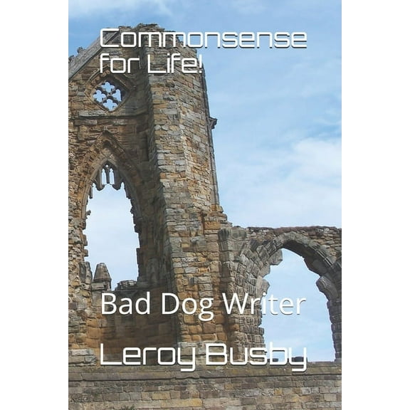 Commonsense for Life!: Bad Dog Writer, (Paperback)