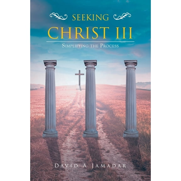 Seeking Christ III: Simplifying the Process, (Paperback)