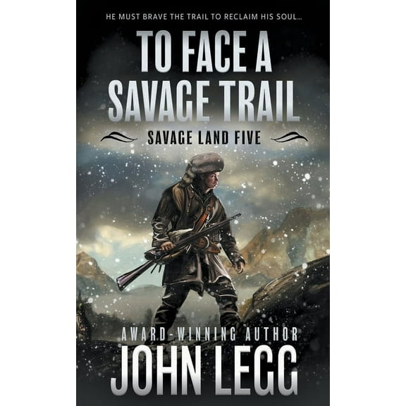 Savage Land To Face a Savage Trail: A Mountain Man Classic Western, Book 5, (Paperback)