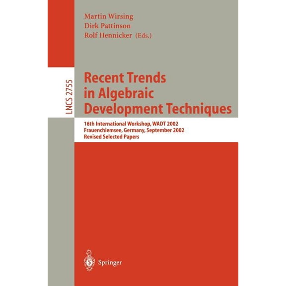 Lecture Notes in Computer Science Recent Trends in Algebraic Development Techniques: 16th International Workshop, Wadt 2002, Frauenchiemsee, Germany, Sept, Book 2755, (Paperback)